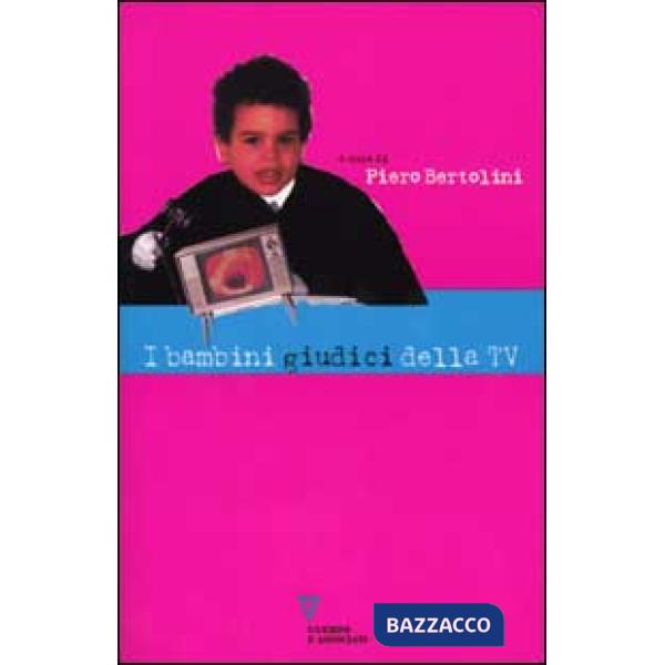 Bambini giudici della tv. Rapporto di ricerca su una settimana di programmazione televisiva in «fascia protetta» (I)