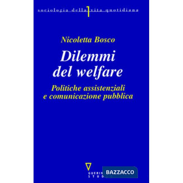 Dilemmi del welfare. Politiche assistenziali e comunicazione pubblica