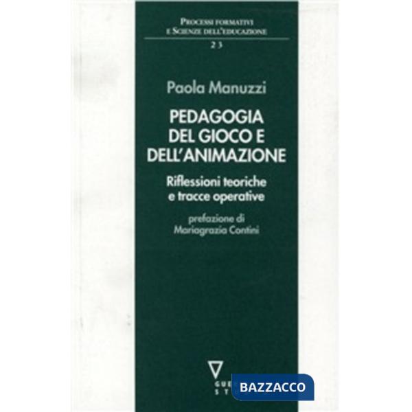 Pedagogia del gioco e dell'animazione. Riflessioni teoriche e tracce operative