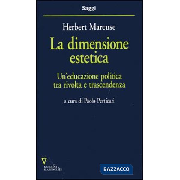 Dimensione estetica. Un'educazione politica tra rivolta e trascendenza (La)