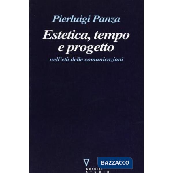 Estetica, tempo e progetto nell'età delle comunicazioni