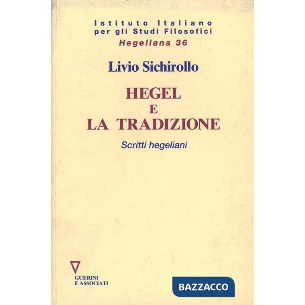 Hegel e la tradizione. Scritti hegeliani