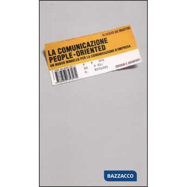 Comunicazione people-oriented. Un nuovo modello per la comunicazione d'impresa (La)