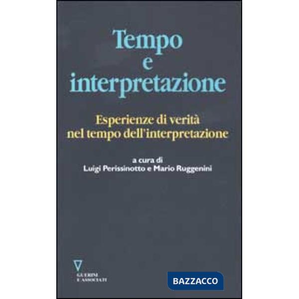 Tempo e interpretazione. Esperienze di verità nel tempo dell'interpretazione