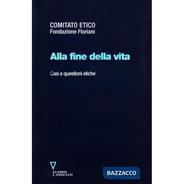 Alla fine della vita. Casi e questioni etiche