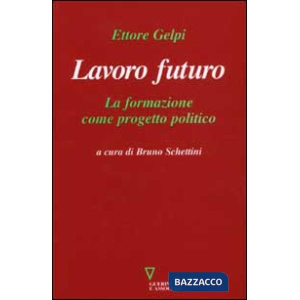 Lavoro futuro. La formazione come progetto politico