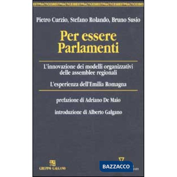 Per essere Parlamenti. L'innovazione dei modelli organizzativi delle assemblee regionali. L'esperienza dell'Emilia Romagna
