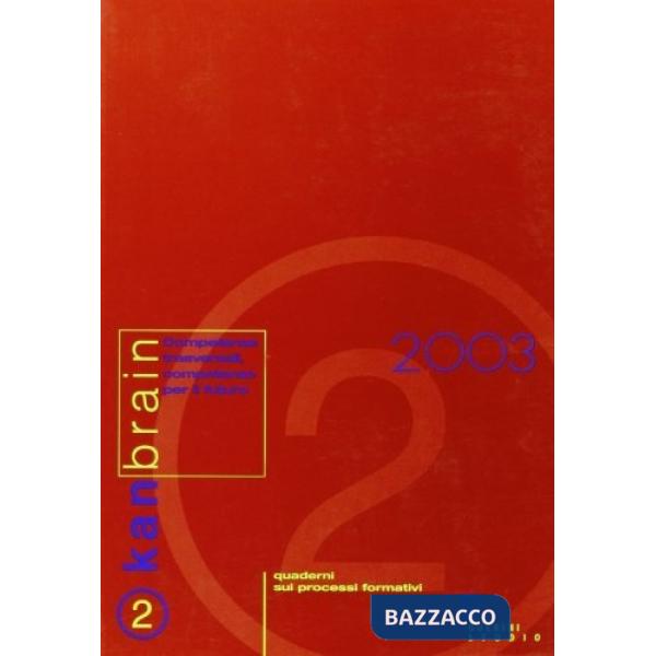 Kanbrain. Vol. 2: Competenze trasversali, competenze per il futuro, quaderni sui processi formativi