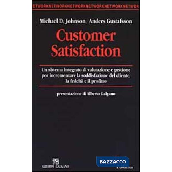 Customer satisfaction. Un sistema integrato di valutazione e gestione per incrementare la soddisfazione del cliente, la fedeltà 