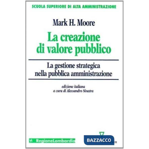 Creazione di valore pubblico. La gestione strategica nella pubblica amministrazione (La)