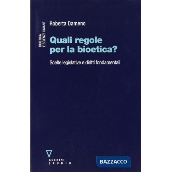 Quali regole per la bioetica? Scelte legislative e diritti fondamentali