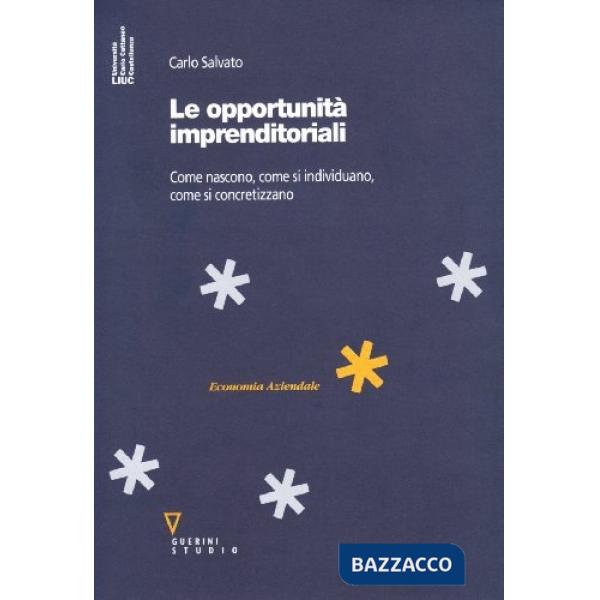 Opportunità imprenditoriali. Come nascono, come si individuano, come si concretizzano (Le)