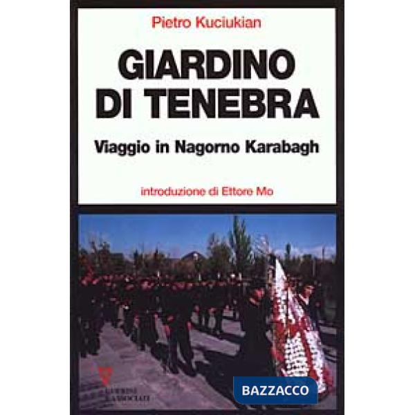 Giardino di tenebra. Viaggio in Nagorno Karabagh