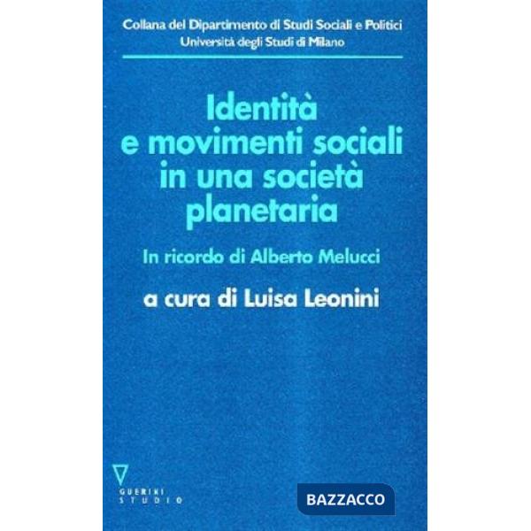 Identità e movimenti sociali in una società planetaria. In ricordo di Alberto Melucci