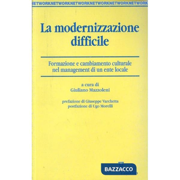 Modernizzazione difficile. Formazione e cambiamento culturale nel management di un ente locale (La)