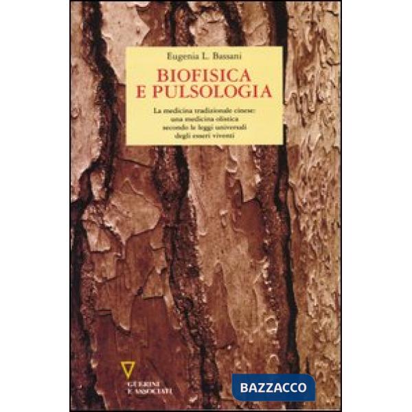 Biofisica e pulsologia. La medicina tradizionale cinese: una medicina olistica secondo le leggi universali degli esseri viventi