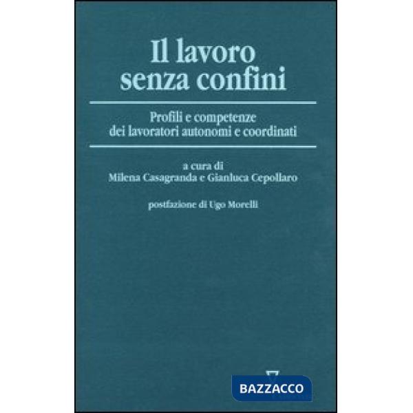 Lavoro senza confini. Profili e competenze dei lavoratori autonomi e coordinati (Il)