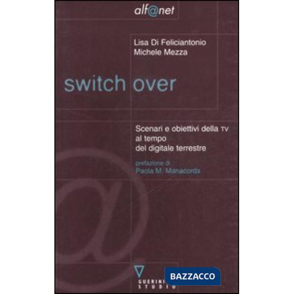 Switch over. Scenari e obiettivi della TV al tempo del digitale terrestre