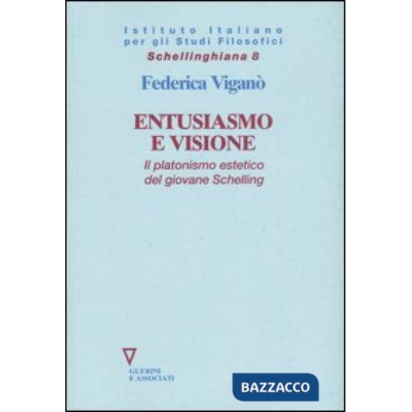 Entusiasmo e visione. Il platonismo estetico del giovane Schelling