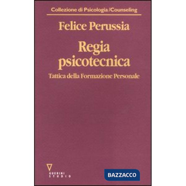 Regia psicotecnica. Tattica della formazione personale