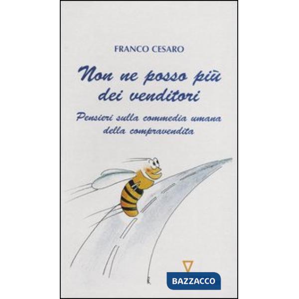 Non ne posso più dei venditori. Pensieri sulla commedia umana della compravendita