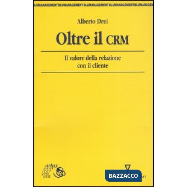 Oltre il CRM. Il valore della relazione con il cliente