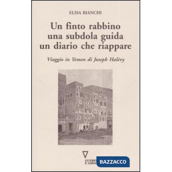 Finto rabbino, una subdola guida, un diario che riappare. Viaggio in Yemen di Joseph Halévy (Un)
