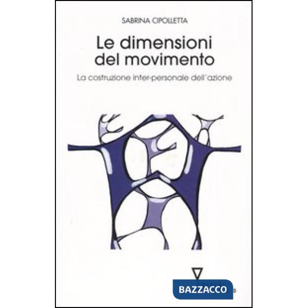 Dimensioni del movimento. La costruzione inter-personale dell'azione (Le)