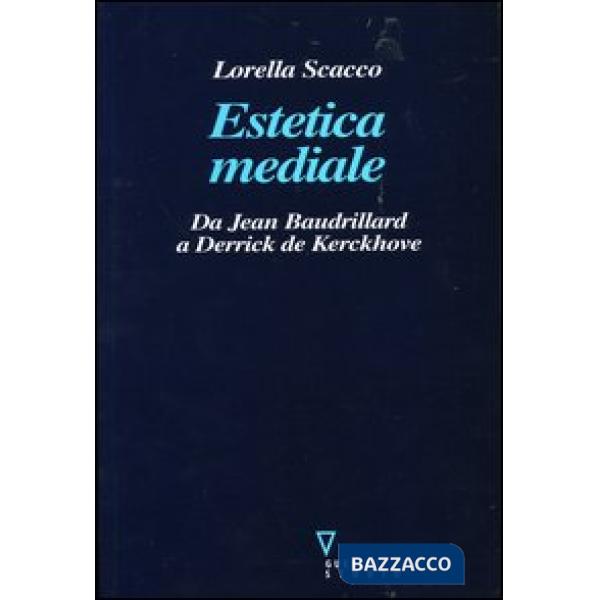 Estetica mediale. Da Jean Baudrillard a Derrick De Kerckhove