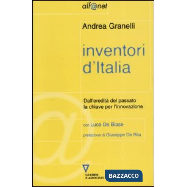 Inventori d'Italia. Dall'eredità del passato la chiave per l'innovazione