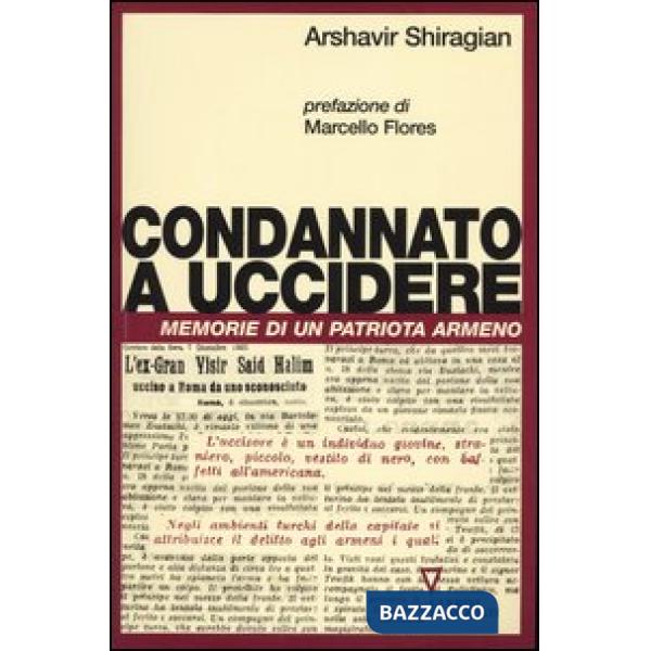 Condannato a uccidere. Memorie di un patriota armeno
