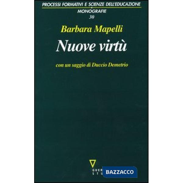 Nuove virtù. Percorsi di filosofia dell'educazione