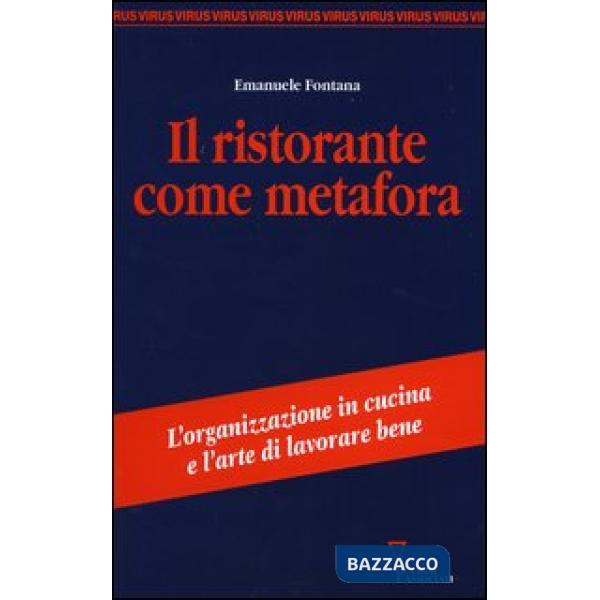 Ristorante come metafora. L'organizzazione in cucina e l'arte di lavorare bene (Il)