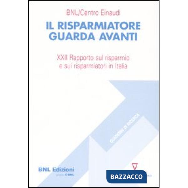Risparmiatore guarda avanti. 21° Rapporto sul risparmio e sui risparmiatori in Italia (Il)