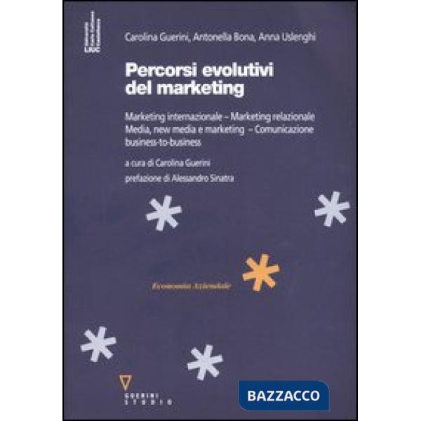 Percorsi evolutivi del marketing. Marketing internazionale. Marketing relazionale. Media, new media e marketing. Comunicazione b