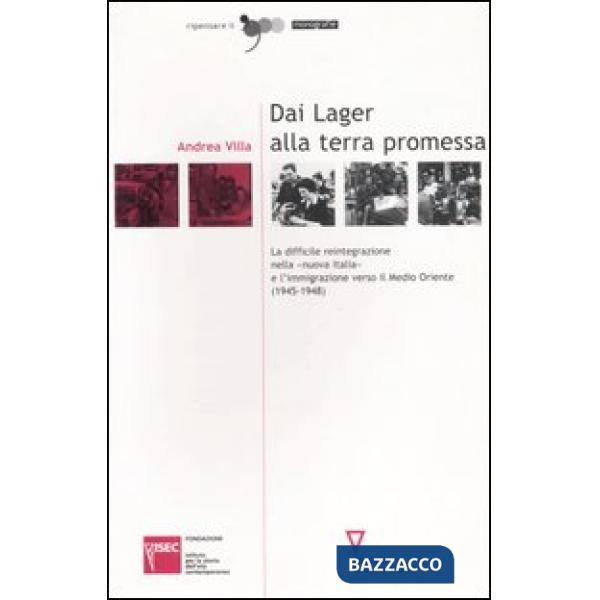 Dai lager alla terra promessa. La difficile reintegrazione nella «nuova Italia» e l'immigrazione verso il Medio Oriente (1945-19