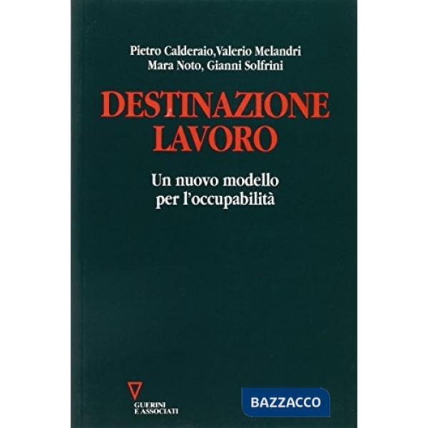 Destinazione lavoro. Un nuovo modello per l'occupabilità