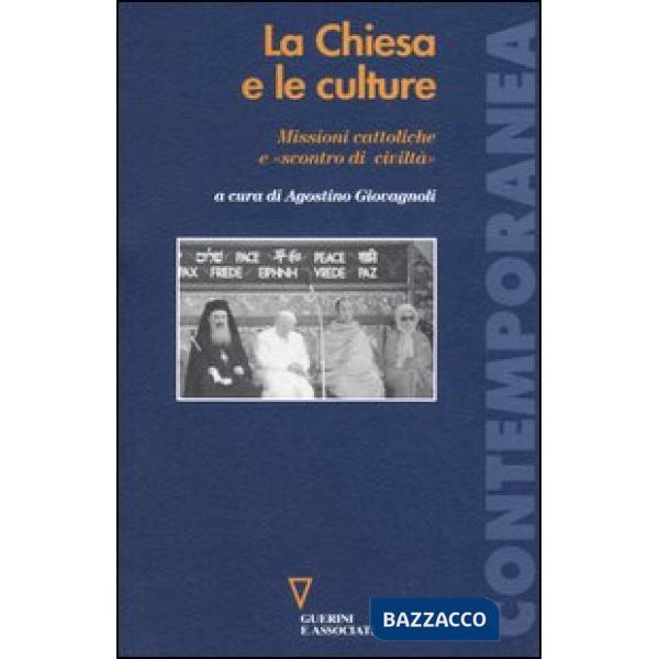 Chiesa e le culture. Missioni cattoliche e «scontro di civiltà» (La)