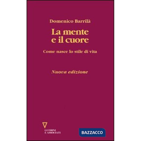 Mente e il cuore. Come nasce lo stile di vita (La)