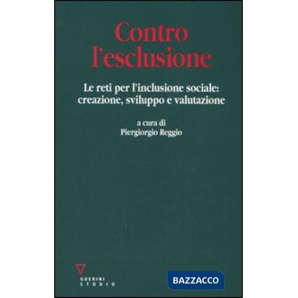 Contro l'esclusione. Le reti per l'inclusione sociale: creazione, sviluppo e valutazione