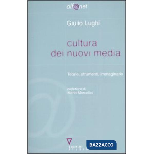 Cultura dei nuovi media. Teorie, strumenti, immaginario