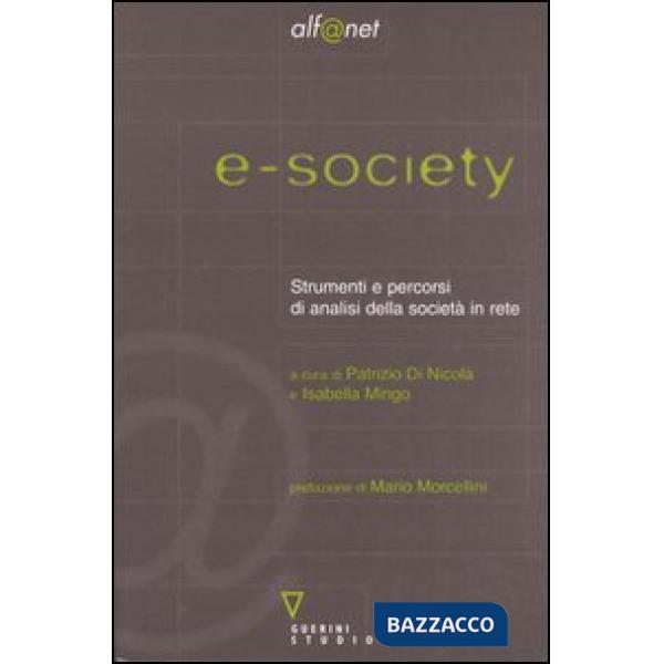 E-society. Strumenti e percorsi di analisi della società in rete. Con CD-ROM