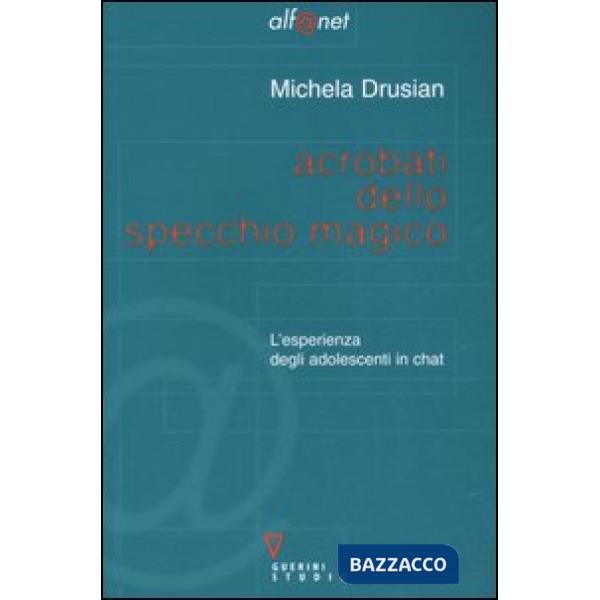 Acrobati dello specchio magico. L'esperienza degli adolescenti in chat