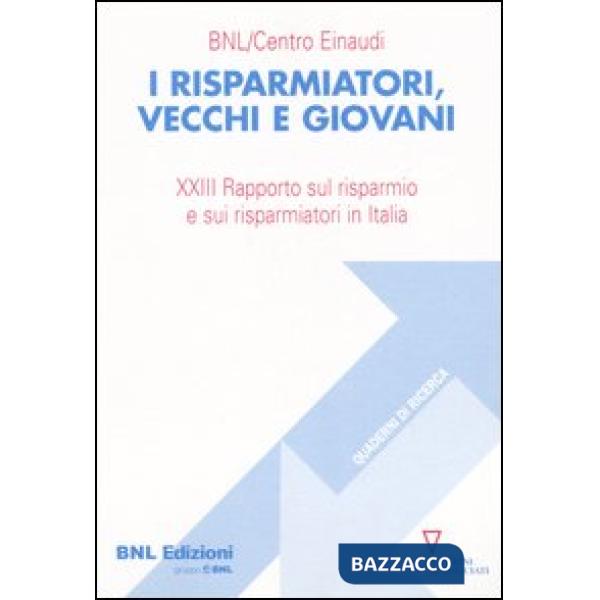 Risparmiatori, vecchi e giovani. 23° Rapporto sul risparmio e sui risparmiatori in Italia (I)