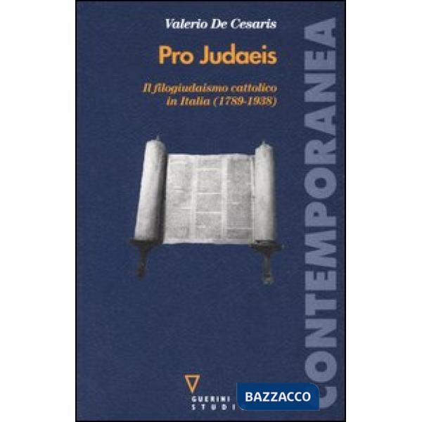 Pro judaeis. Il filogiudaismo cattolico in Italia (1789-1938)