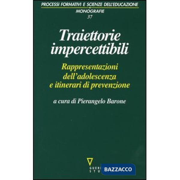 Traiettorie impercettibili. Rappresentazioni dell'adolescenza e itinerari di prevenzione