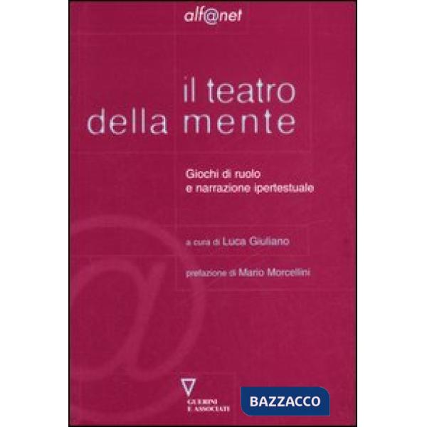 Teatro della mente. Giochi di ruolo e narrazione ipertestuale (Il)