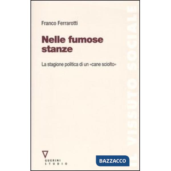 Nelle fumose stanze. La stagione politica di un «cane sciolto». Con DVD