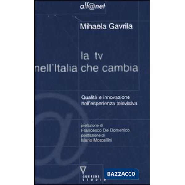 TV nell'Italia che cambia. Qualità e innovazione nell'esperienza televisiva (La)