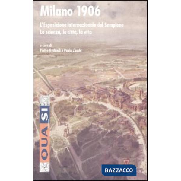 Milano 1906. L'esposizione internazionale del Sempione. La scienza, la città, la vita